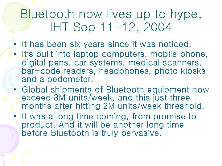 Bluetooth now lives up to hype, IHT Sep 11 -12, 2004 • It has Bluetooth now lives up to hype, IHT Sep 11 -12, 2004 • It has