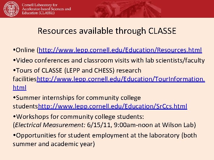 Resources available through CLASSE Online (http: //www. lepp. cornell. edu/Education/Resources. html Video conferences and