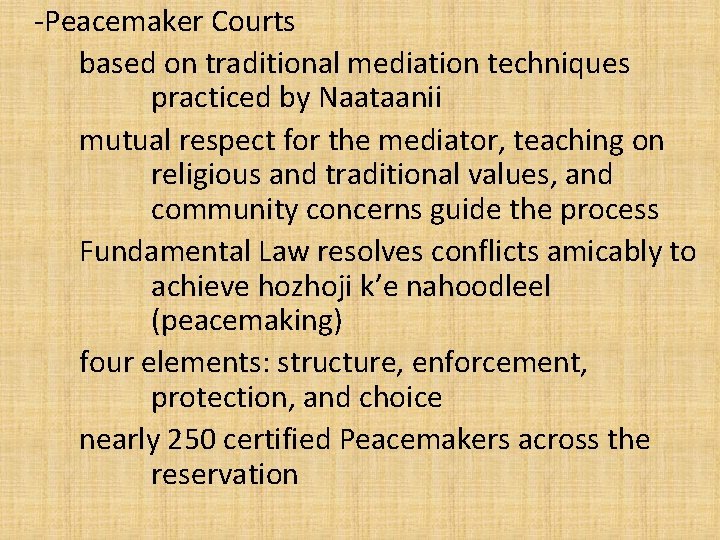 -Peacemaker Courts based on traditional mediation techniques practiced by Naataanii mutual respect for the