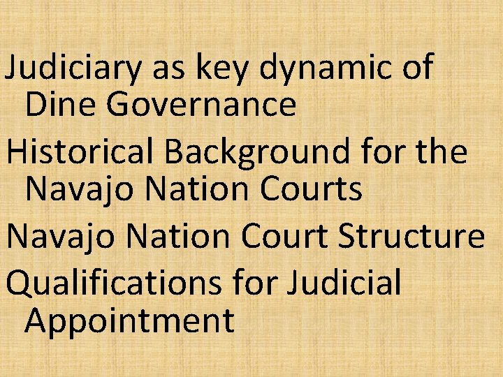 Judiciary as key dynamic of Dine Governance Historical Background for the Navajo Nation Courts