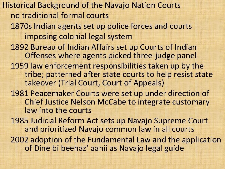 Historical Background of the Navajo Nation Courts no traditional formal courts 1870 s Indian