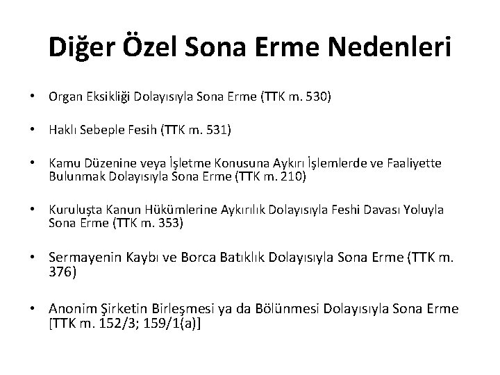 Diğer Özel Sona Erme Nedenleri • Organ Eksikliği Dolayısıyla Sona Erme (TTK m. 530)