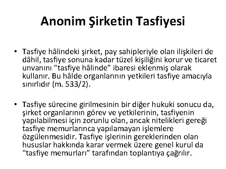 Anonim Şirketin Tasfiyesi • Tasfiye hâlindeki şirket, pay sahipleriyle olan ilişkileri de dâhil, tasfiye