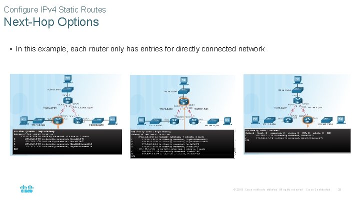 Configure IPv 4 Static Routes Next-Hop Options § In this example, each router only