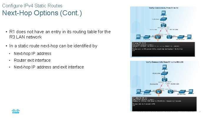 Configure IPv 4 Static Routes Next-Hop Options (Cont. ) § R 1 does not