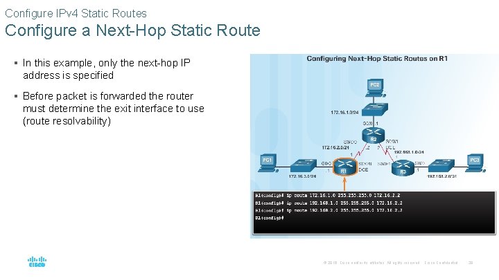 Configure IPv 4 Static Routes Configure a Next-Hop Static Route § In this example,