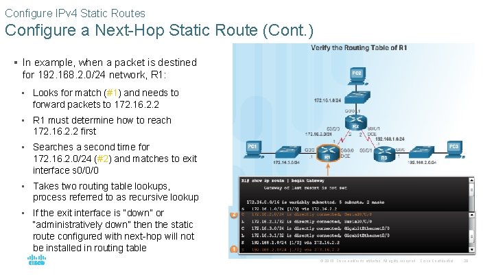 Configure IPv 4 Static Routes Configure a Next-Hop Static Route (Cont. ) § In