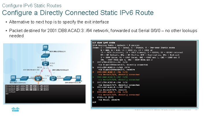 Configure IPv 6 Static Routes Configure a Directly Connected Static IPv 6 Route §