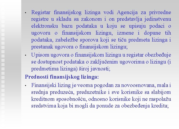 Registar finansijskog lizinga vodi Agencija za privredne registre u skladu sa zakonom i on