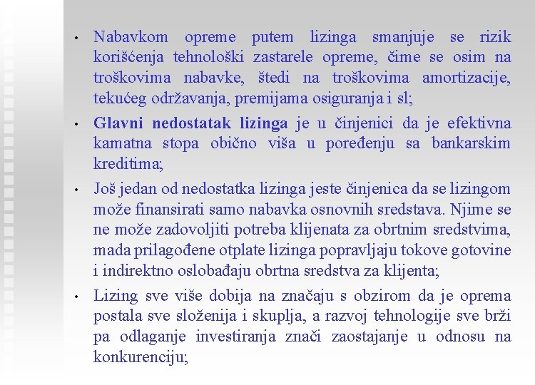  • • Nabavkom opreme putem lizinga smanjuje se rizik korišćenja tehnološki zastarele opreme,