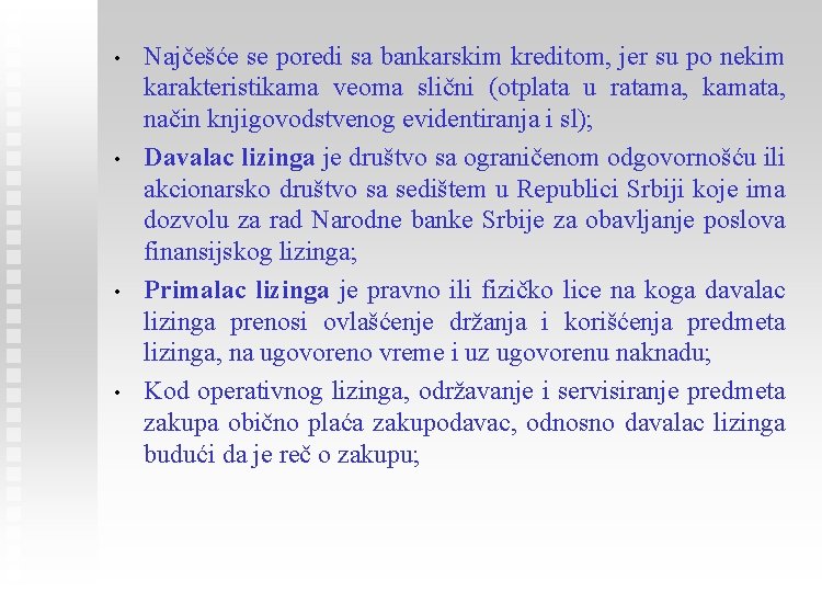  • • Najčešće se poredi sa bankarskim kreditom, jer su po nekim karakteristikama