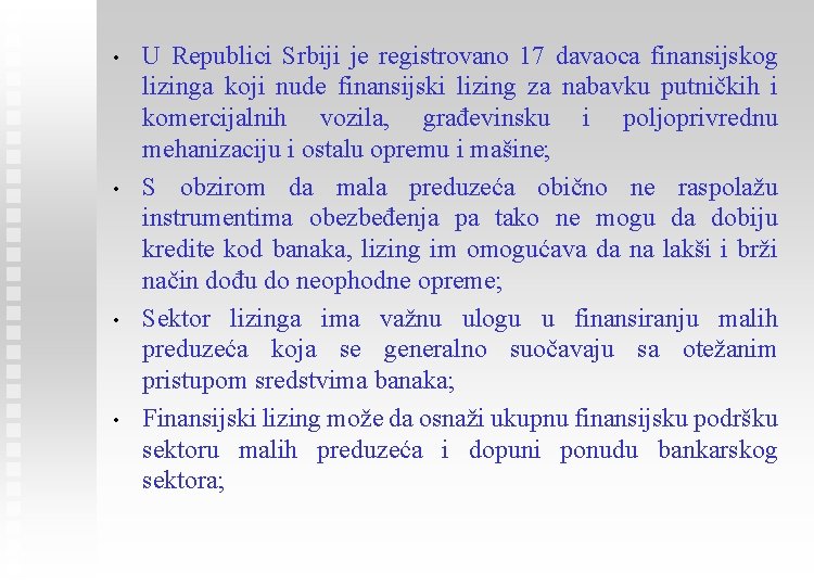  • • U Republici Srbiji je registrovano 17 davaoca finansijskog lizinga koji nude