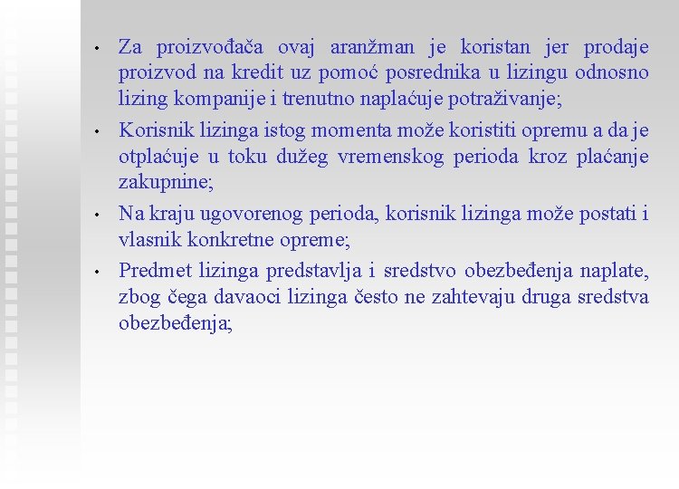  • • Za proizvođača ovaj aranžman je koristan jer prodaje proizvod na kredit