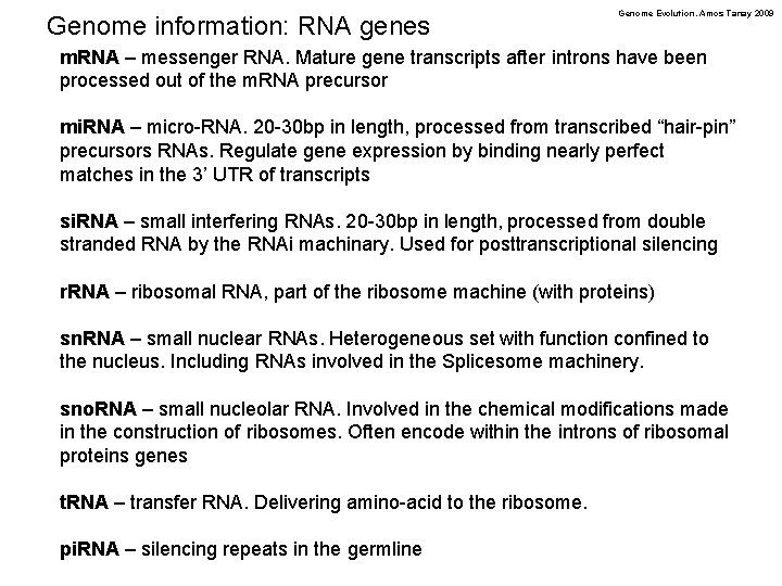 Genome information: RNA genes Genome Evolution. Amos Tanay 2009 m. RNA – messenger RNA.