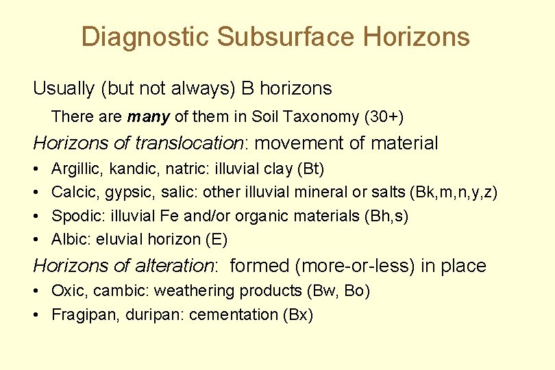 Diagnostic Subsurface Horizons Usually (but not always) B horizons There are many of them