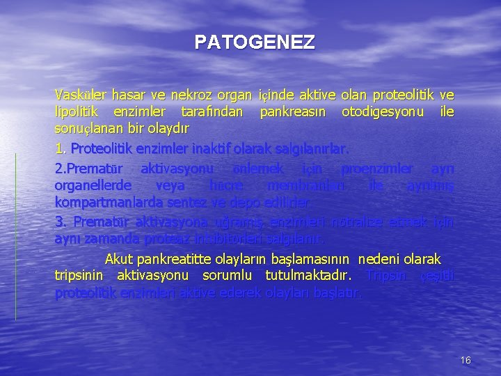 PATOGENEZ Vasküler hasar ve nekroz organ içinde aktive olan proteolitik ve lipolitik enzimler tarafından