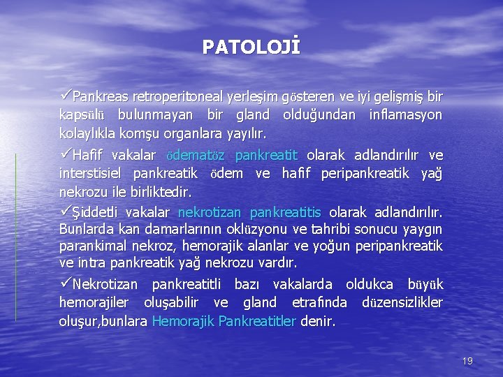 PATOLOJİ üPankreas retroperitoneal yerleşim gösteren ve iyi gelişmiş bir kapsülü bulunmayan bir gland olduğundan