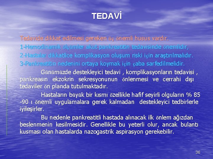 TEDAVİ Tedavide dikkat edilmesi gereken üç önemli husus vardır. 1 -Hemodinamik ölçümler akut pankreatitin