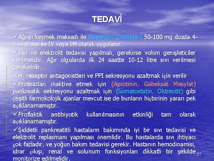 TEDAVİ üAğrıyı kesmek maksadı ile Meperidin (Dolantin) 50 -100 mg dozda 4 - 6