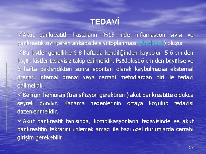 TEDAVİ üAkut pankreatitli hastaların %15 inde inflamasyon sıvısı ve pankreatik sıvı içeren ankapsüle sıvı
