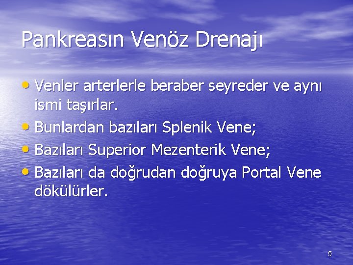 Pankreasın Venöz Drenajı • Venler arterlerle beraber seyreder ve aynı ismi taşırlar. • Bunlardan