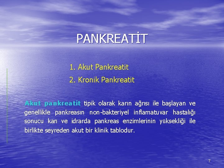 PANKREATİT 1. Akut Pankreatit 2. Kronik Pankreatit Akut pankreatit tipik olarak karın ağrısı ile