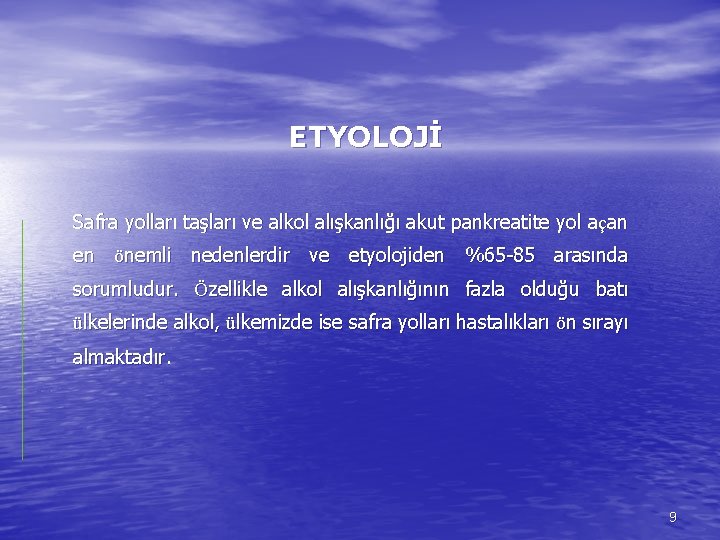 ETYOLOJİ Safra yolları taşları ve alkol alışkanlığı akut pankreatite yol açan en önemli nedenlerdir
