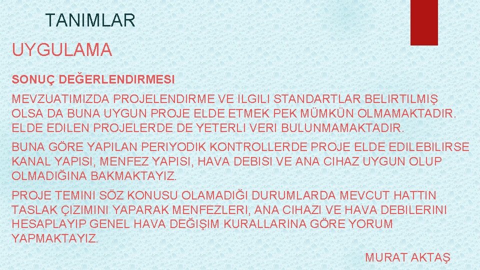 TANIMLAR UYGULAMA SONUÇ DEĞERLENDIRMESI MEVZUATIMIZDA PROJELENDIRME VE ILGILI STANDARTLAR BELIRTILMIŞ OLSA DA BUNA UYGUN