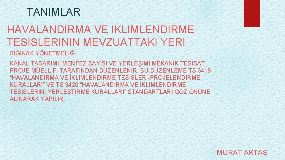 TANIMLAR HAVALANDIRMA VE IKLIMLENDIRME TESISLERININ MEVZUATTAKI YERI SIĞINAK YÖNETMELIĞI KANAL TASARIMI, MENFEZ SAYISI VE