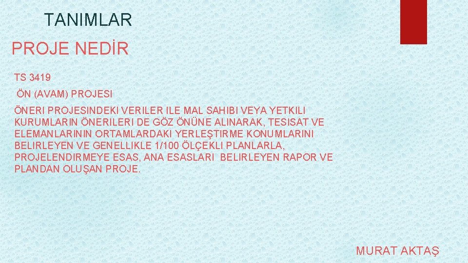 TANIMLAR PROJE NEDİR TS 3419 ÖN (AVAM) PROJESI ÖNERI PROJESINDEKI VERILER ILE MAL SAHIBI