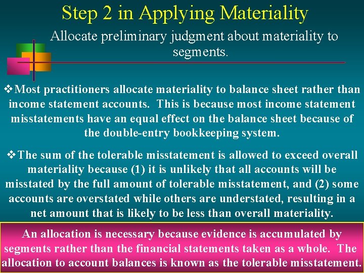 Step 2 in Applying Materiality Allocate preliminary judgment about materiality to segments. v. Most