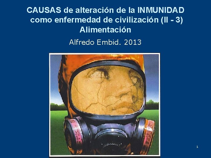 CAUSAS de alteración de la INMUNIDAD como enfermedad de civilización (II - 3) Alimentación CAUSAS de alteración de la INMUNIDAD como enfermedad de civilización (II - 3) Alimentación