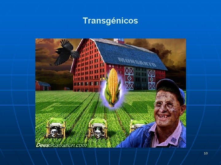 Transgénicos 10 Transgénicos 10