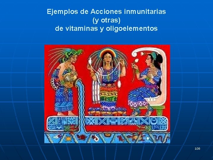 Ejemplos de Acciones inmunitarias (y otras) de vitaminas y oligoelementos 108 Ejemplos de Acciones inmunitarias (y otras) de vitaminas y oligoelementos 108