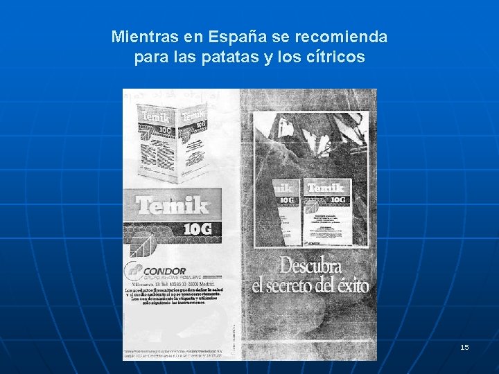 Mientras en España se recomienda para las patatas y los cítricos 15 Mientras en España se recomienda para las patatas y los cítricos 15