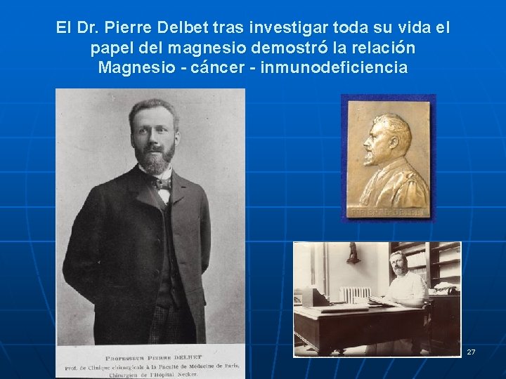 El Dr. Pierre Delbet tras investigar toda su vida el papel del magnesio demostró El Dr. Pierre Delbet tras investigar toda su vida el papel del magnesio demostró