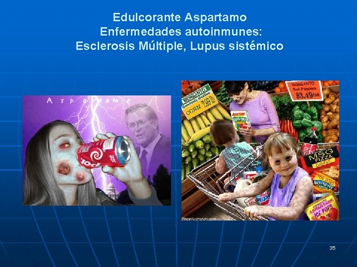 Edulcorante Aspartamo Enfermedades autoinmunes: Esclerosis Múltiple, Lupus sistémico 35 Edulcorante Aspartamo Enfermedades autoinmunes: Esclerosis Múltiple, Lupus sistémico 35