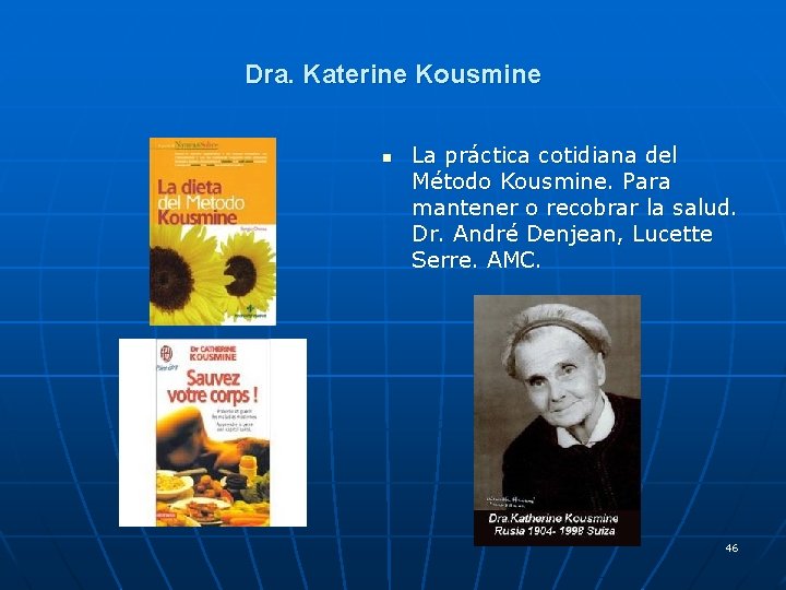 Dra. Katerine Kousmine n La práctica cotidiana del Método Kousmine. Para mantener o recobrar Dra. Katerine Kousmine n La práctica cotidiana del Método Kousmine. Para mantener o recobrar