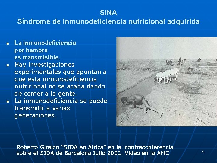 SINA Síndrome de inmunodeficiencia nutricional adquirida n n n La inmunodeficiencia por hambre es SINA Síndrome de inmunodeficiencia nutricional adquirida n n n La inmunodeficiencia por hambre es