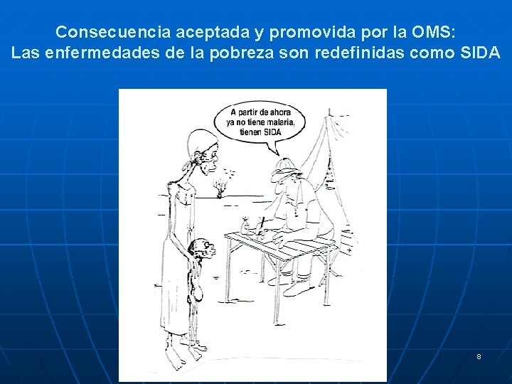 Consecuencia aceptada y promovida por la OMS: Las enfermedades de la pobreza son redefinidas Consecuencia aceptada y promovida por la OMS: Las enfermedades de la pobreza son redefinidas