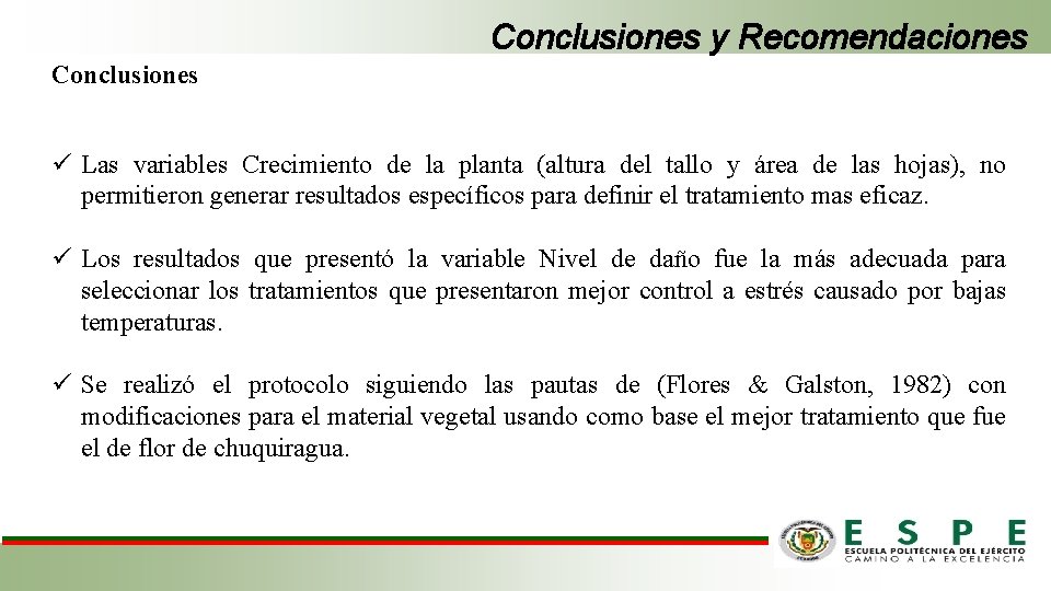 Conclusiones y Recomendaciones Conclusiones ü Las variables Crecimiento de la planta (altura del tallo