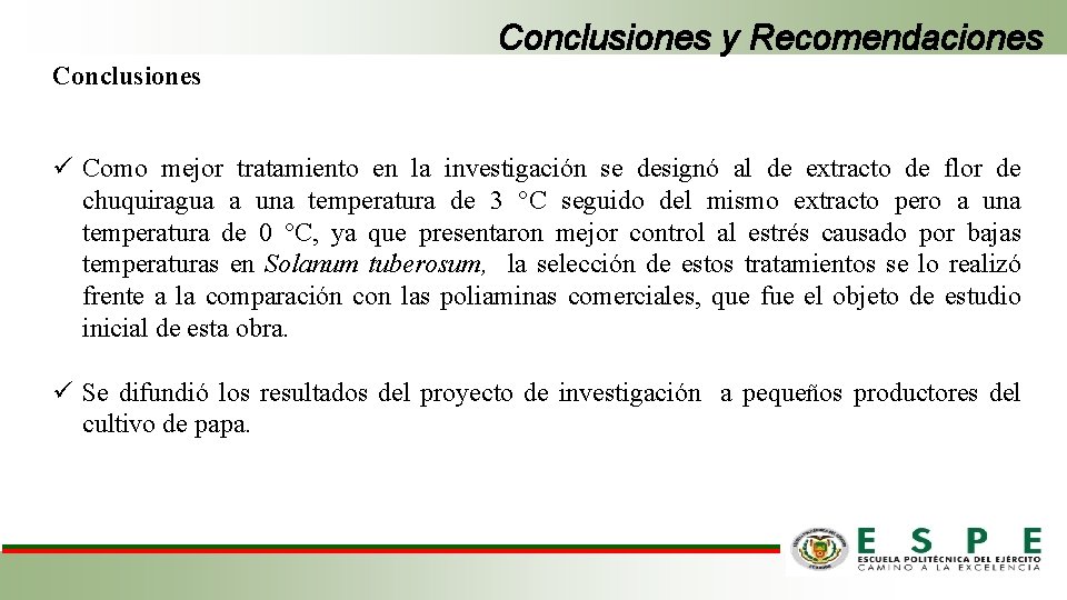 Conclusiones y Recomendaciones Conclusiones ü Como mejor tratamiento en la investigación se designó al