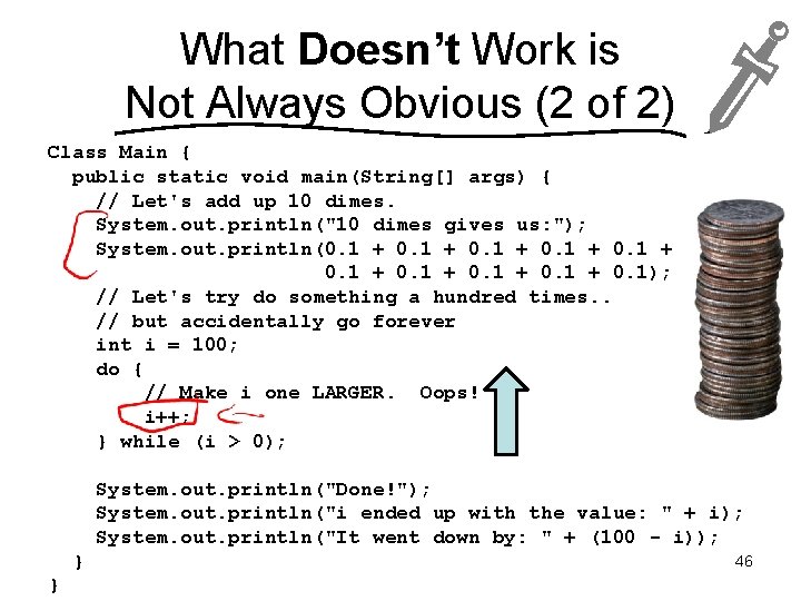 What Doesn’t Work is Not Always Obvious (2 of 2) Class Main { public