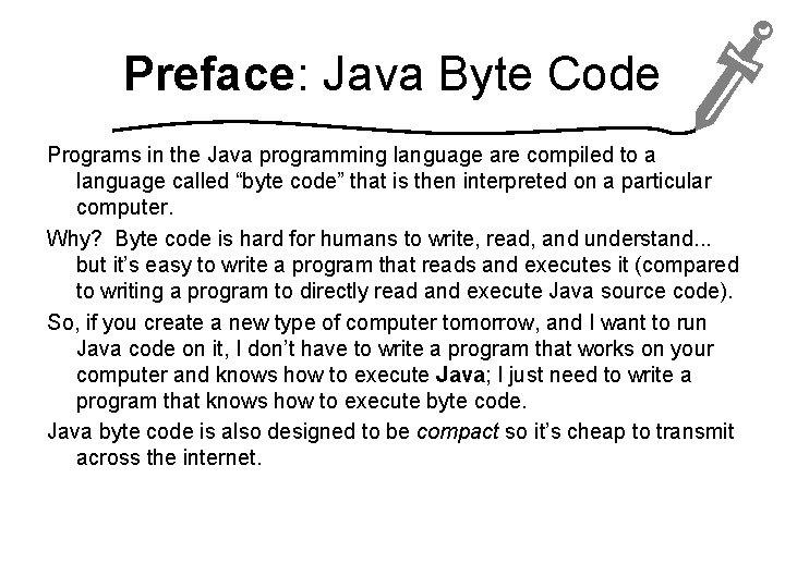 Preface: Java Byte Code Programs in the Java programming language are compiled to a