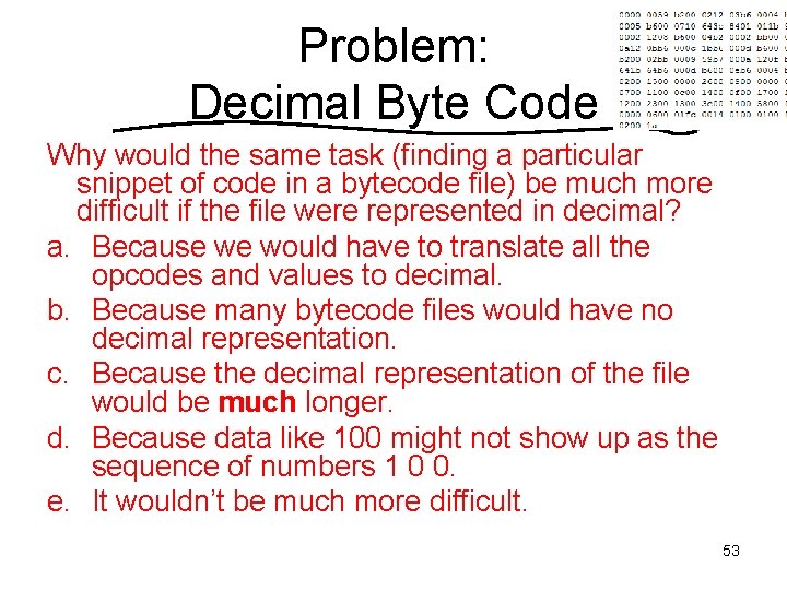 Problem: Decimal Byte Code Why would the same task (finding a particular snippet of