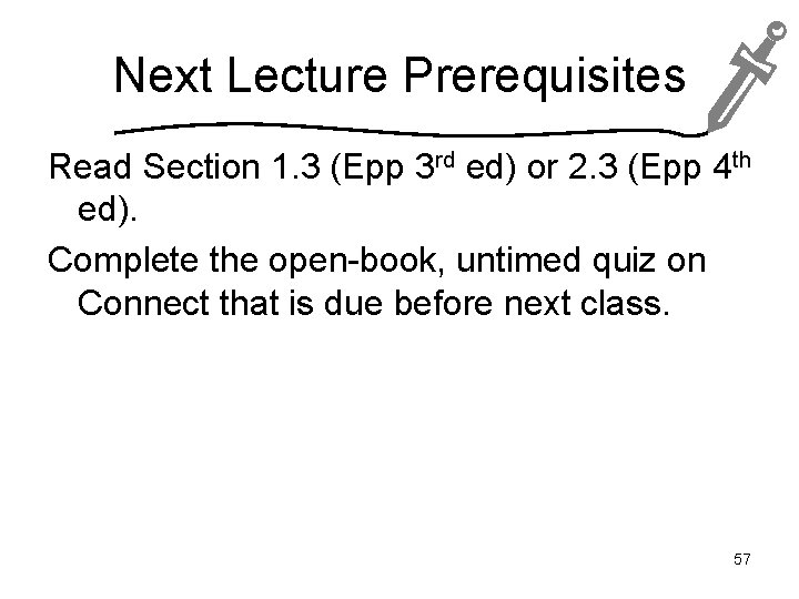 Next Lecture Prerequisites Read Section 1. 3 (Epp 3 rd ed) or 2. 3