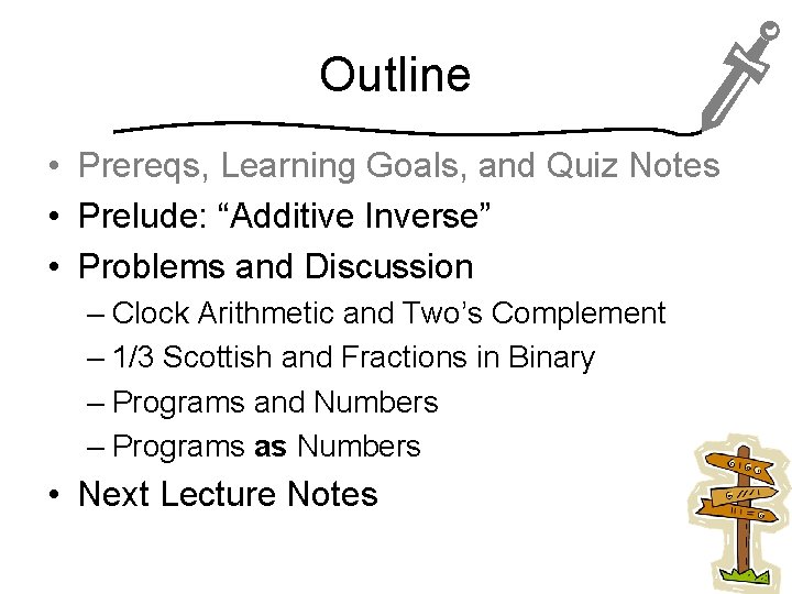 Outline • Prereqs, Learning Goals, and Quiz Notes • Prelude: “Additive Inverse” • Problems