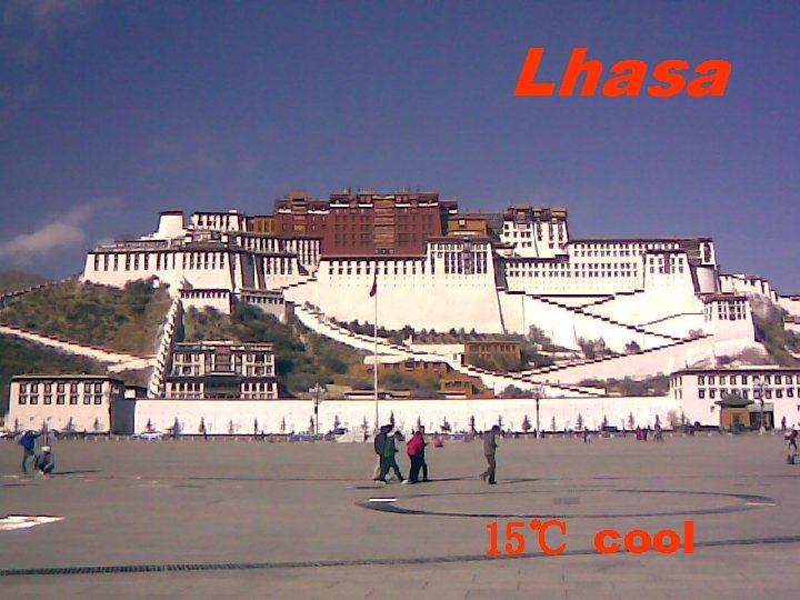 Lhasa 15℃ cool 