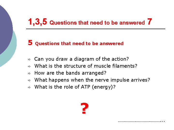 1, 3, 5 Questions that need to be answered 7 5 Questions that need