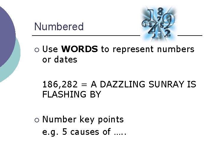 Numbered ¡ Use WORDS to represent numbers or dates 186, 282 = A DAZZLING